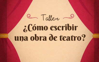 Taller / ¿Cómo escribir una obra de teatro?